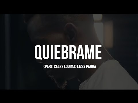 Lizzy Parra x Cales Louima - Quiébrame [ LETRA ]