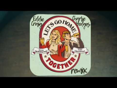 Ella Henderson x Tom Grennan - Let’s Go Home Together (Eddie Craig x Charlie Hedges Remix)