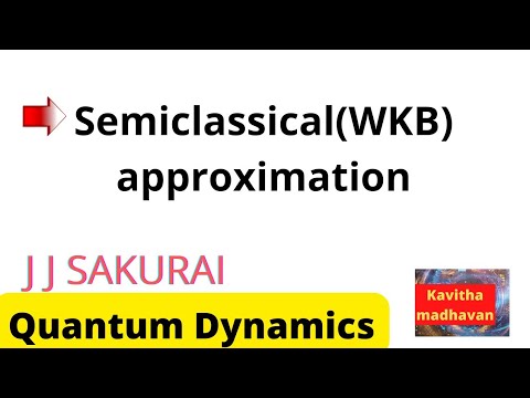 semiclassical(WKB) approximation | quantum Dynamics | #jjsakurai | quantum mechanics | #MSc