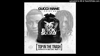 Gucci Mane - Top In The Trash (Feat. Chief Keef) [CDQ]