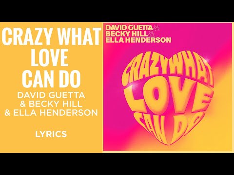 David Guetta, Becky Hill, Ella Henderson - Crazy What Love Can Do (LYRICS)