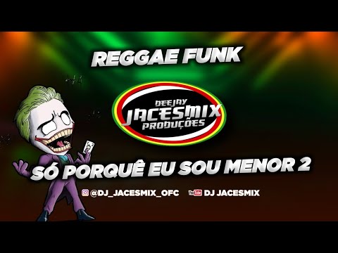 🥇🇯🇲SÓ PORQUÊ EU SOU MENOR 2-🔥 REGGAE FUNK- DJ JACESMIX  #reggaefunk #reggaedomaranhao #reggaeremix