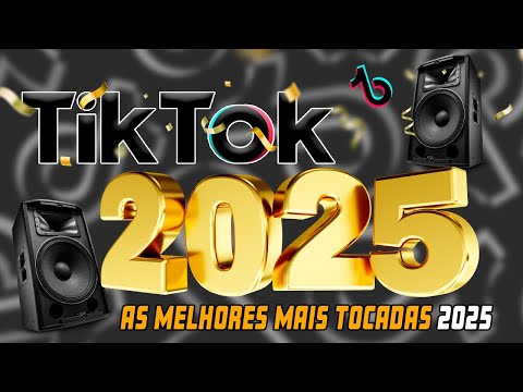 AS TOPS DO TIKTOK 2025 - SELEÇÃO HITS DO TIK TOK 2025 - AS MELHORES MAIS TOCADAS VERÃO 2025