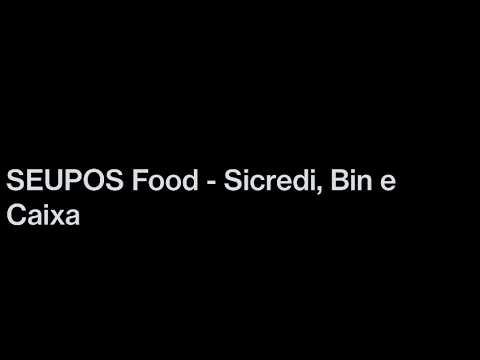SEUPOS FOOD Sicredi, Bin e Caixa