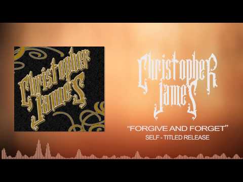 Christopher James - Forgive And Forget