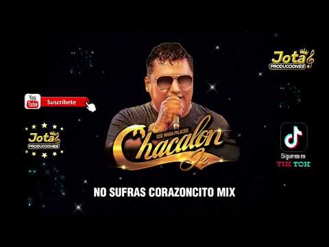No sufras corazoncito mix - Chacalón jr 2023