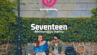 Download lagu Seventeen - Menunggu kamu - mp3