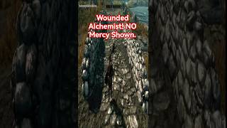 Wounded Alchemist! NO Mercy Shown.