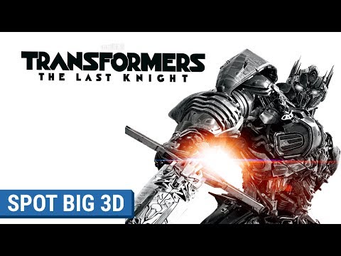 TRANSFORMERS : THE LAST KNIGHT - Spot Big 3D (VF)