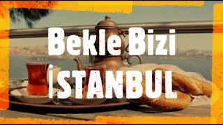 Bekle Bizi İSTANBUL - Edip Akbayram