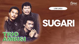 Download lagu Trio Ambisi - Sugari (Video Lirik) mp3