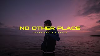 Talha Anjum No Other Place song lyrics