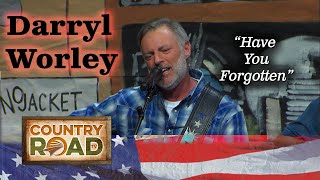 DARRYL WORLEY &quot;Have You Forgotten&quot;