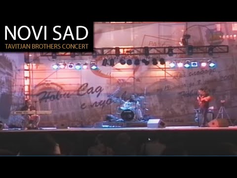 Tavitjan Brothers in Novi Sad  - FULL CONCERT (2007)