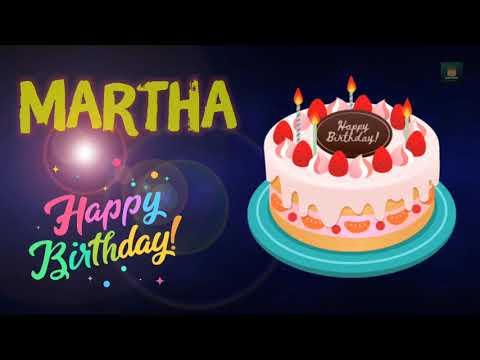 Martha Happy Birthday | Happy Birthday Martha | Happy birthday to you