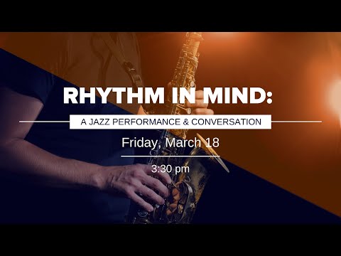 Rhythm in Mind: A Jazz Performance and Conversation
