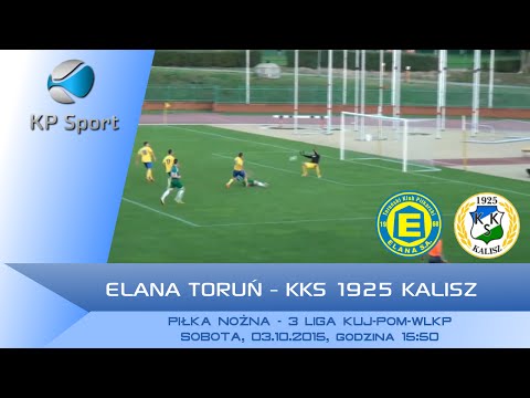 Elana Toruń - KKS Włókniarz 1925 Kalisz / LIVE / 3 Liga Kuj-Pom-Wlkp [03.10.2015]