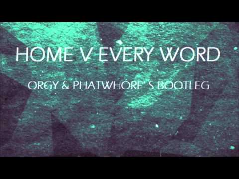 Home V Every Word Orgy & PhatWhore' S Bootleg