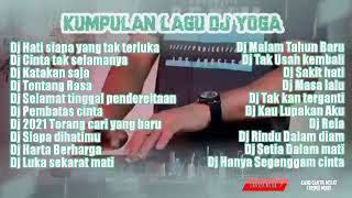 Download lagu DJ YOGA TERBARU HATI SIAPA YANG TAK TERLUKA FULL ALBUM (kumpulan lagu dj terbaru viral) mp3