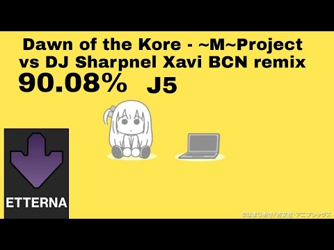 Dawn of the Kore - ~M~Project vs DJ Sharpnel Xavi BCN Remix [Etterna] 90.08%