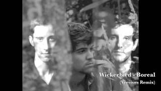 Wickerbird - Boreal (Versives Remix)