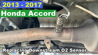 DIY 2013 2014 2015 2016 2017  Honda Accord Replacing Downstream O2 Sensor
