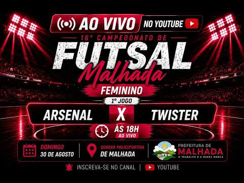 🔴 AO VIVO | Arsenal x Twister | Futsal Feminino | Campeonato de Malhada