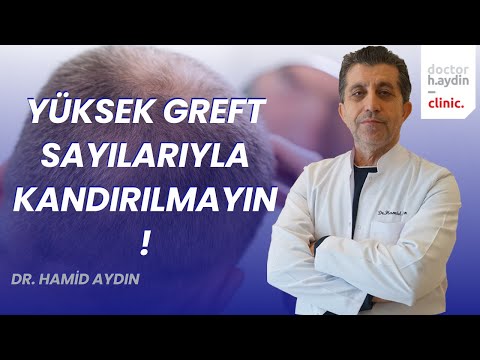 Yüksek Greft Sayılarıyla KANDIRILMAYIN! - Dr. Hamid  AYDIN