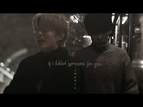 𝘪𝘧 𝘪 𝘬𝘪𝘭𝘭𝘦𝘥 𝘴𝘰𝘮𝘦𝘰𝘯𝘦 𝘧𝘰𝘳 𝘺𝘰𝘶; jaepil