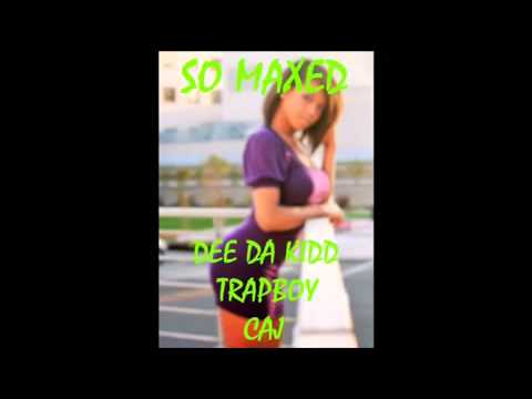 So Maxed by Dee Da Kidd, Trapboy & Guap Dolo