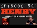 Reviewedly Interrupted Episode 52 Henry Portrait Of A Serial Killer 1986