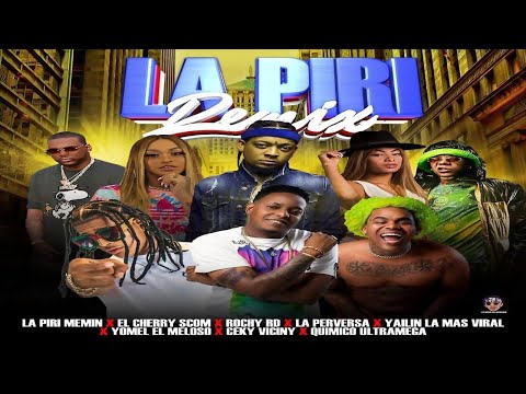 La Piri Remix - Rochy RD X Gran Memin X Yomel X Ceky Viciny X La Pervesa X Cherry X Quimico X Yailin