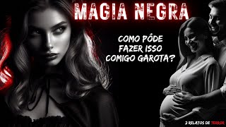 CUIDEI COMO SE FOSSE FILHA, E ELA ME PAGOU COM TRAIÇÃO, BRUXARIA E INGRATIDÃO - 2 RELATOS DE TERROR