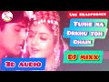 Tujhe Na Dekhu Toh Chain 3d Song | Dj Mixx | Rang Movie Song | Use Headphones
