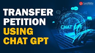 Transfer petition using Chat GPT