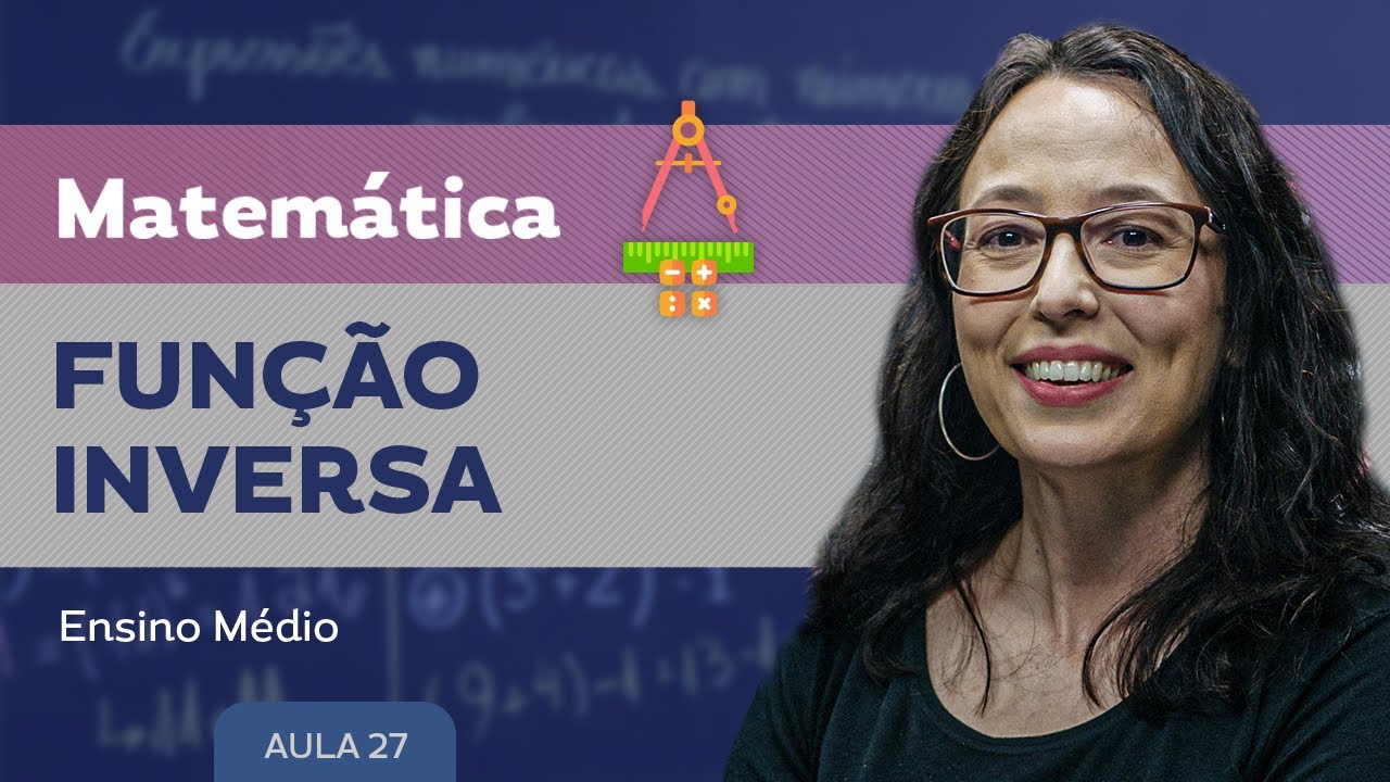 Função inversa​ - Matemática - Ensino Médio
