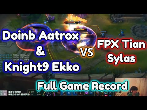FPX Doinb Stream | Aatrox ( VS Sylas ) | Knight9 | FPX Tian | LOL Full Game | LOL KR Challenger