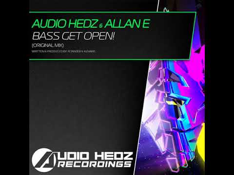 Audio Hedz & Allan E - Bass Get Open! [OUT NOW]
