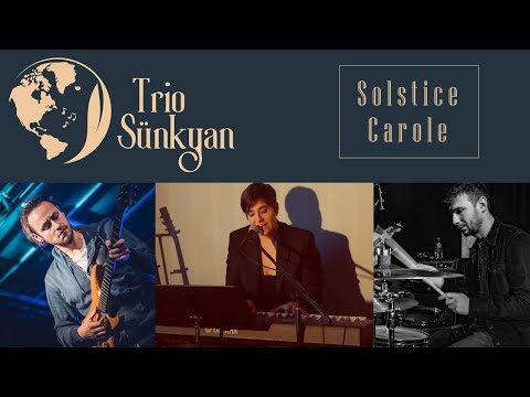 SOLSTICE - Solstice Carole - Trio Sünkyan
