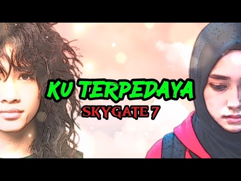 SkyGate 7- Ku Terpedaya
