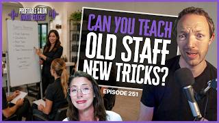 Can You Teach Your Old Staff New Tricks? | EP 251 | Profitable Salon Owner