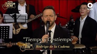 Tiempo y Destiempo - Rodrigo de la Cadena - Noche, Boleros y Son