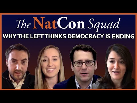 Why the Left Thinks Democracy is Ending | The NatCon Squad | Episode 46