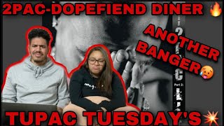 TUPAC TUESDAY - DOPEFIEND&#39;S DINER 🍴🥄 REACTION!