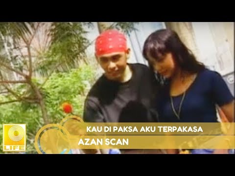 Azan | Scan - Kau Dipaksa Aku Terpaksa (Official Audio)