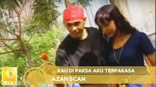 Download lagu Azan | Scan - Kau Dipaksa Aku Terpaksa mp3