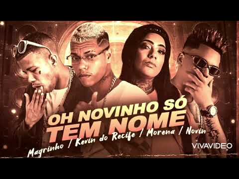 KEVIN DO RECIFE, MAGRINHO, MORENA, NOVIN - OH NOVINHO SÓ TEM NOME