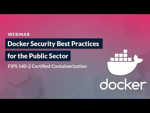 Docker Security Best Practices for the Public Sector: FIPS 140-2 Certified Containerization