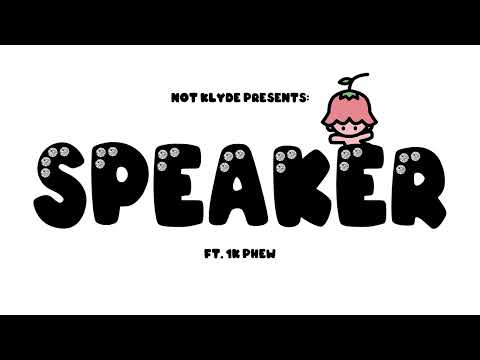 SPEAKER ft. 1K Phew - NOT KLYDE