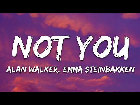 Alan Walker & Emma Steinbakken - Not You (Lyrics)